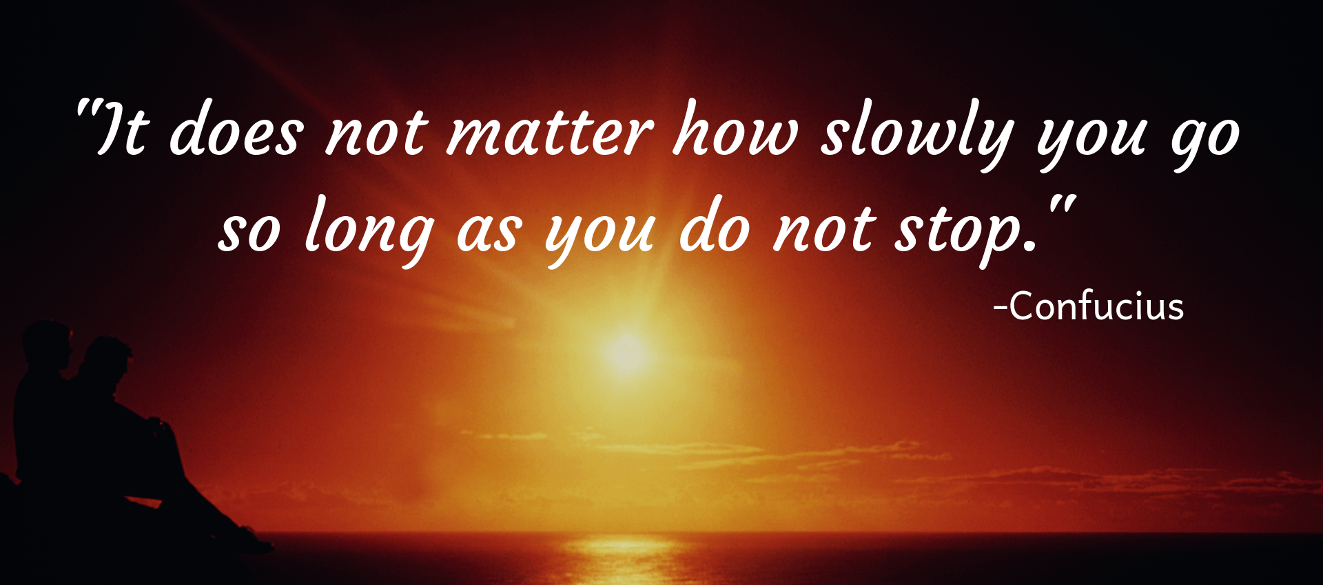 Famous Quote It Does Not Matter How Slowly You Go So Long As You Do Not Stop Poly Languages