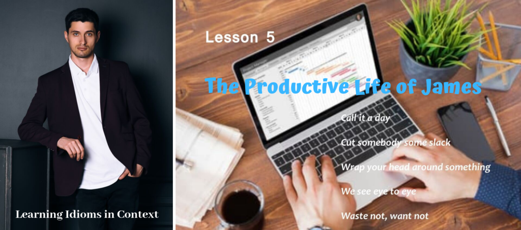Learning Idioms in Context The Productive Life of James