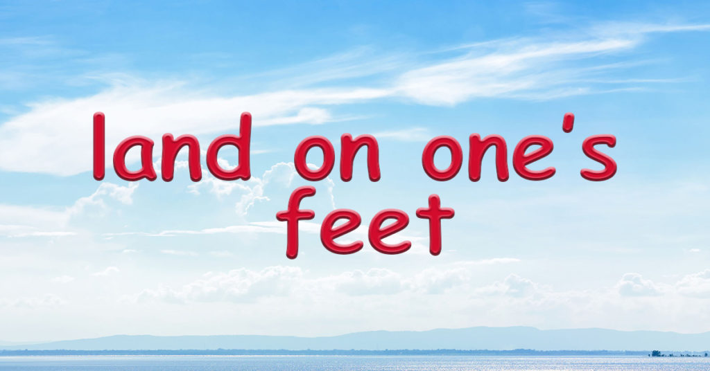 land on one's feet